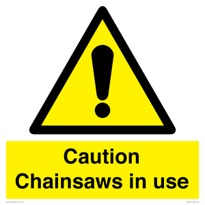 Caution Chainsaws in use